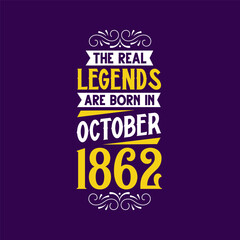 Obraz premium The real legend are born in October 1862. Born in October 1862 Retro Vintage Birthday