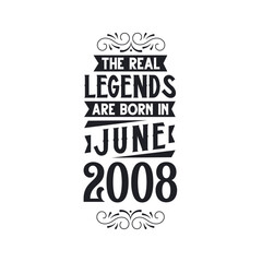 Born in June 2008 Retro Vintage Birthday, real legend are born in June 2008
