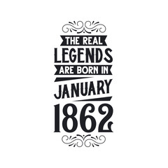 Born in January 1862 Retro Vintage Birthday, real legend are born in January 1862