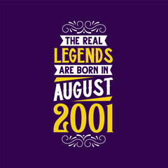 The real legend are born in August 2001. Born in August 2001 Retro Vintage Birthday