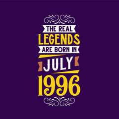 Obraz premium The real legend are born in July 1996. Born in July 1996 Retro Vintage Birthday