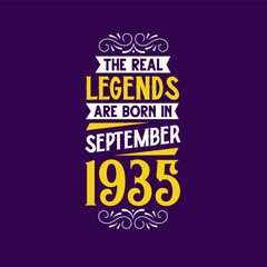 The real legend are born in September 1935. Born in September 1935 Retro Vintage Birthday