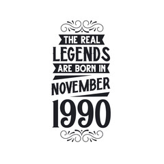 Born in November 1990 Retro Vintage Birthday, real legend are born in November 1990