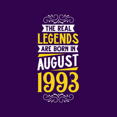 The real legend are born in August 1993. Born in August 1993 Retro Vintage Birthday