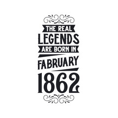 Born in February 1862 Retro Vintage Birthday, real legend are born in February 1862