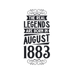 Born in August 1883 Retro Vintage Birthday, real legend are born in August 1883