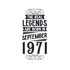 Born in September 1971 Retro Vintage Birthday, real legend are born in September 1971
