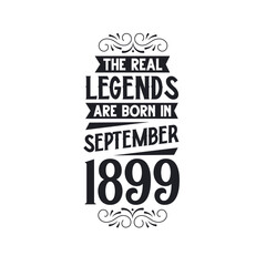 Born in September 1899 Retro Vintage Birthday, real legend are born in September 1899