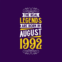 The real legend are born in August 1992. Born in August 1992 Retro Vintage Birthday