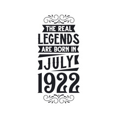 Born in July 1922 Retro Vintage Birthday, real legend are born in July 1922