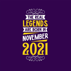 The real legend are born in November 2021. Born in November 2021 Retro Vintage Birthday