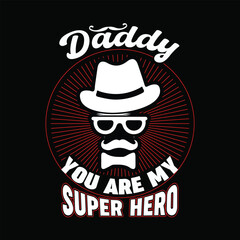 DADDY YOU ARE MY SUPPER HERO, Creative Fathers day t-shirt design.