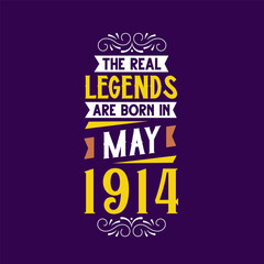 The real legend are born in May 1914. Born in May 1914 Retro Vintage Birthday