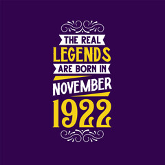 The real legend are born in November 1922. Born in November 1922 Retro Vintage Birthday