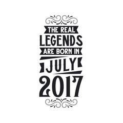 Born in July 2017 Retro Vintage Birthday, real legend are born in July 2017