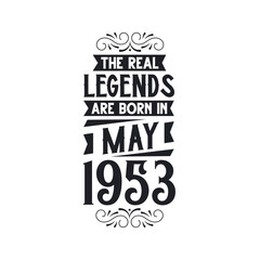 Born in May 1953 Retro Vintage Birthday, real legend are born in May 1953