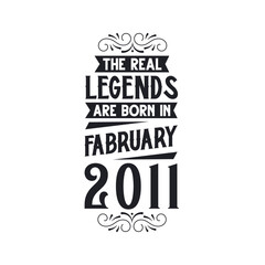 Born in February 2011 Retro Vintage Birthday, real legend are born in February 2011