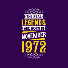 The real legend are born in November 1972. Born in November 1972 Retro Vintage Birthday