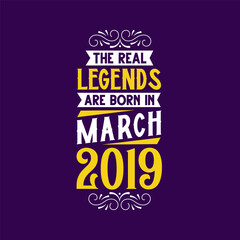 The real legend are born in March 2019. Born in March 2019 Retro Vintage Birthday