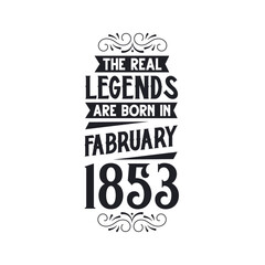 Born in February 1853 Retro Vintage Birthday, real legend are born in February 1853