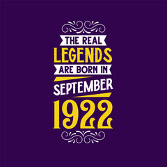 The real legend are born in September 1922. Born in September 1922 Retro Vintage Birthday