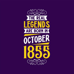 The real legend are born in October 1855. Born in October 1855 Retro Vintage Birthday