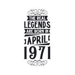 Born in April 1971 Retro Vintage Birthday, real legend are born in April 1971