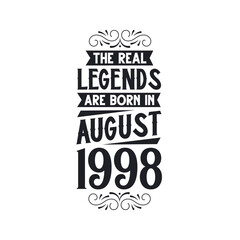 Born in August 1998 Retro Vintage Birthday, real legend are born in August 1998