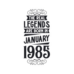 Born in January 1985 Retro Vintage Birthday, real legend are born in January 1985