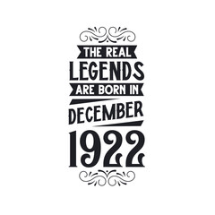 Born in December 1922 Retro Vintage Birthday, real legend are born in December 1922
