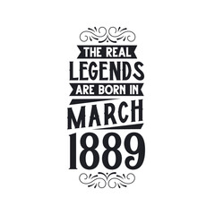 Born in March 1889 Retro Vintage Birthday, real legend are born in March 1889