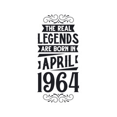 Born in April 1964 Retro Vintage Birthday, real legend are born in April 1964