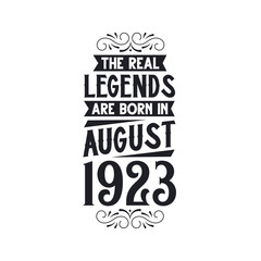 Born in August 1923 Retro Vintage Birthday, real legend are born in August 1923