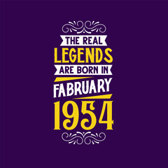 The real legend are born in February 1954. Born in February 1954 Retro Vintage Birthday