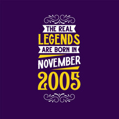 The real legend are born in November 2005. Born in November 2005 Retro Vintage Birthday