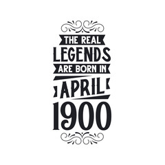 Born in April 1900 Retro Vintage Birthday, real legend are born in April 1900