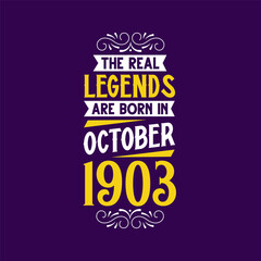 The real legend are born in October 1903. Born in October 1903 Retro Vintage Birthday