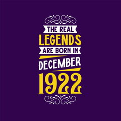 The real legend are born in December 1922. Born in December 1922 Retro Vintage Birthday