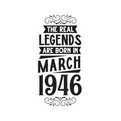 Born in March 1946 Retro Vintage Birthday, real legend are born in March 1946