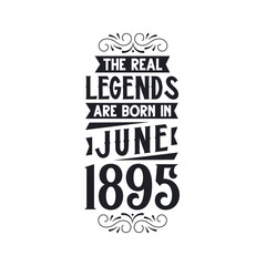 Born in June 1895 Retro Vintage Birthday, real legend are born in June 1895