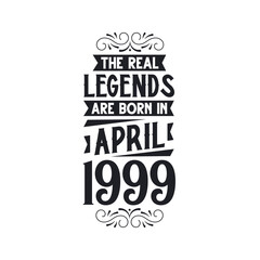 Born in April 1999 Retro Vintage Birthday, real legend are born in April 1999