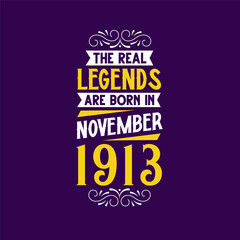 Obraz premium The real legend are born in November 1913. Born in November 1913 Retro Vintage Birthday