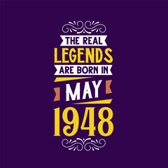 Obraz premium The real legend are born in May 1948. Born in May 1948 Retro Vintage Birthday