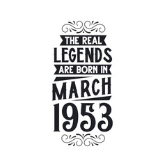 Born in March 1953 Retro Vintage Birthday, real legend are born in March 1953