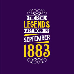 The real legend are born in September 1883. Born in September 1883 Retro Vintage Birthday