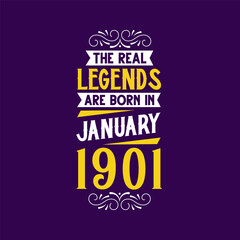 The real legend are born in January 1901. Born in January 1901 Retro Vintage Birthday