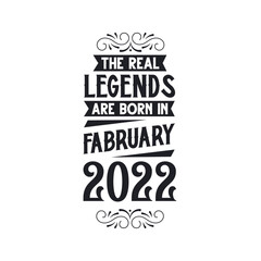 Born in February 2022 Retro Vintage Birthday, real legend are born in February 2022