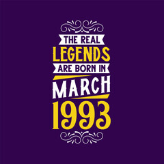 The real legend are born in March 1993. Born in March 1993 Retro Vintage Birthday