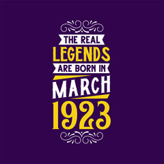 The real legend are born in March 1923. Born in March 1923 Retro Vintage Birthday