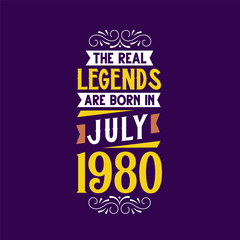 The real legend are born in July 1980. Born in July 1980 Retro Vintage Birthday